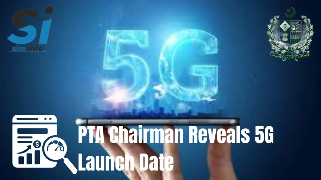 PTA Chairman Reveals 5G Launch Date