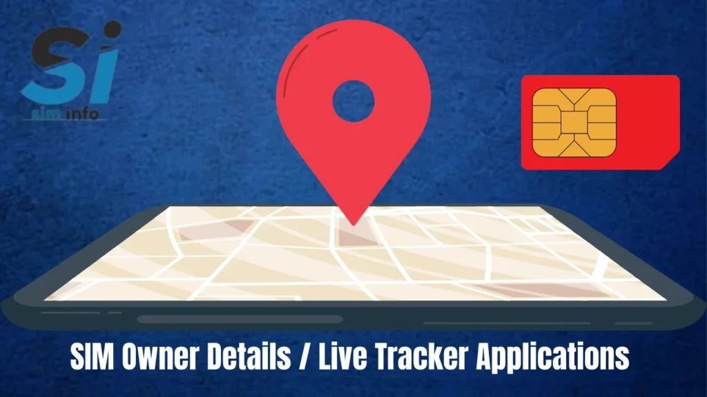 SIM Owner Details / Live Trackers Applications