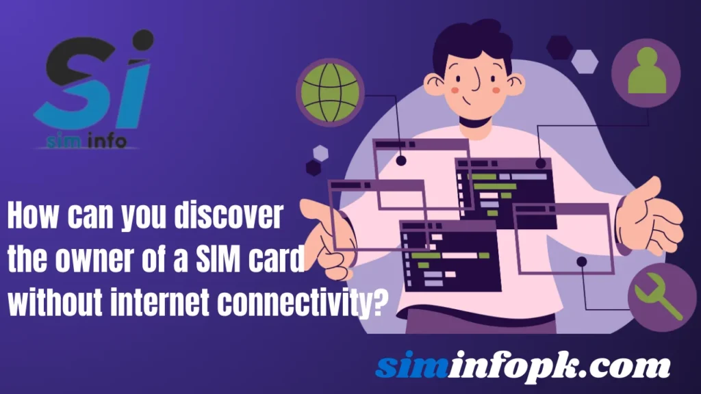 How can you discover the owner of a SIM card without internet connectivity?