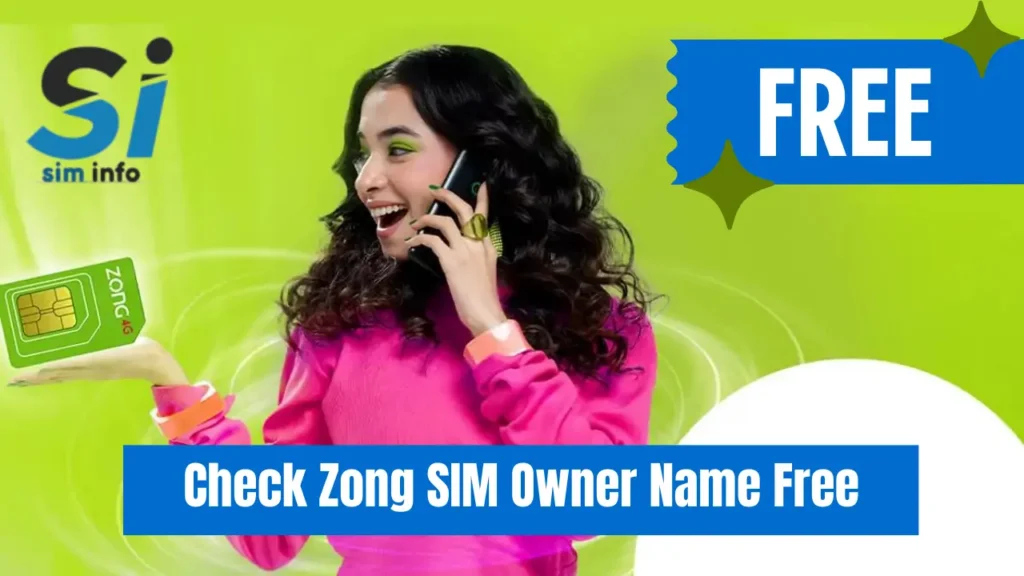 Check Zong SIM Owner Name for Free