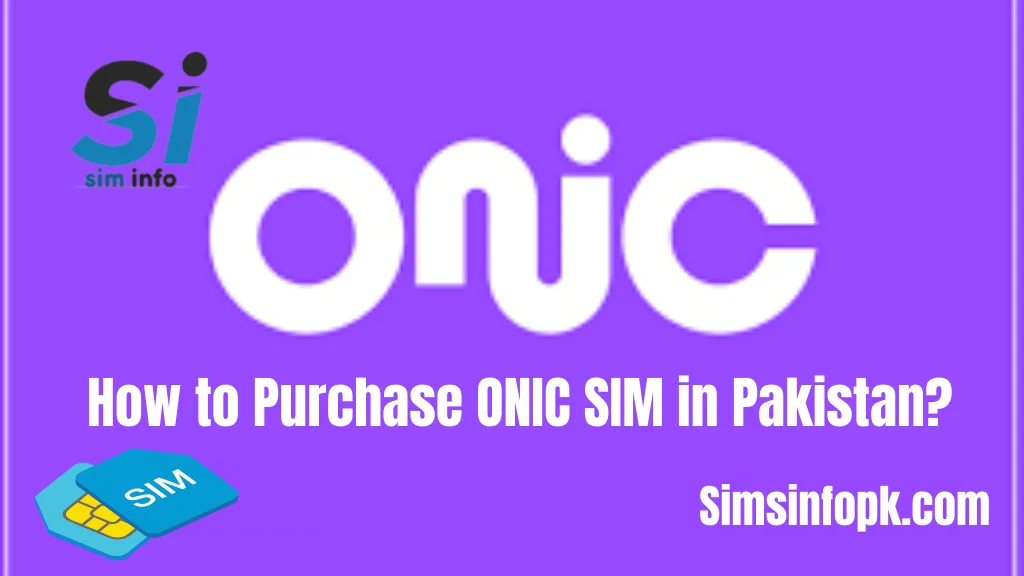 How to Purchase ONIC SIM in Pakistan