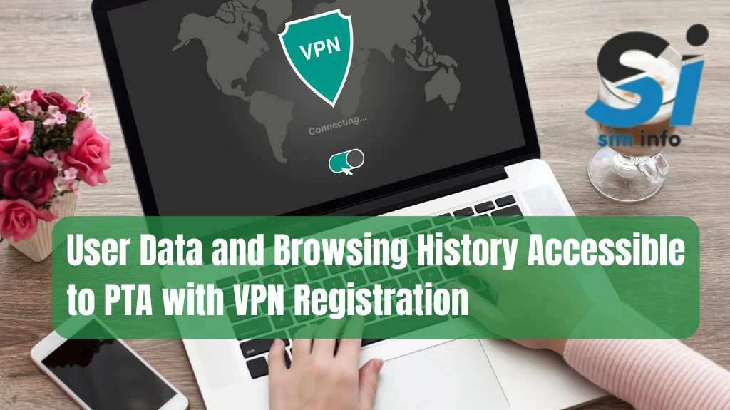 User Data and Browsing History Accessible to PTA with VPN Registration