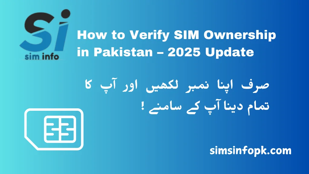 How to Verify SIM Ownership in Pakistan – 2025 Update